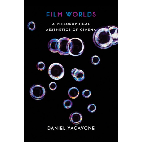 Film Worlds: A Philosophical Aesthetics of Cinema