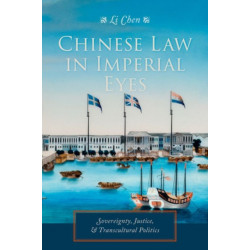 Chinese Law in Imperial Eyes: Sovereignty, Justice, and Transcultural Politics