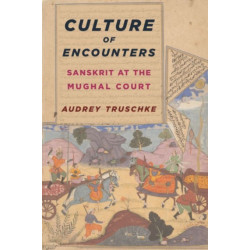 Culture of Encounters: Sanskrit at the Mughal Court