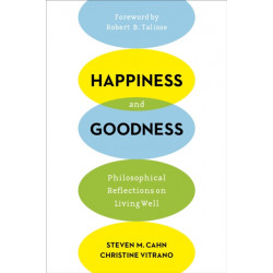 Happiness and Goodness: Philosophical Reflections on Living Well