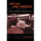 Cold War, Cool Medium: Television, McCarthyism, and American Culture