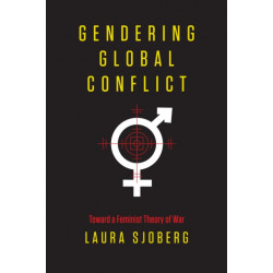 Gendering Global Conflict: Toward a Feminist Theory of War
