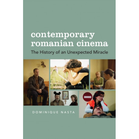 Contemporary Romanian Cinema: The History of an Unexpected Miracle