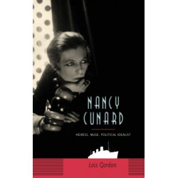 Nancy Cunard: Heiress, Muse, Political Idealist