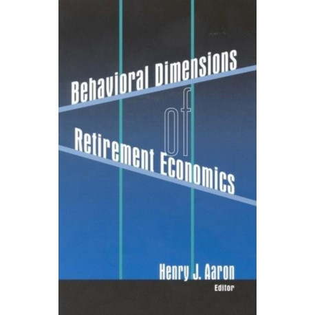 Behavioral Dimensions of Retirement Economics