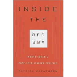 Inside the Red Box: North Korea's Post-totalitarian Politics