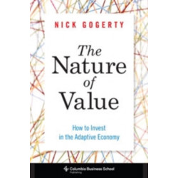 The Nature of Value: How to Invest in the Adaptive Economy