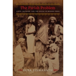 The Pariah Problem: Caste, Religion, and the Social in Modern India