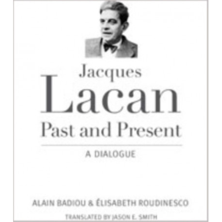 Jacques Lacan, Past and Present: A Dialogue