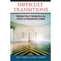 Difficult Transitions: Foreign Policy Troubles at the Outset of Presidential Power