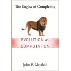 The Engine of Complexity: Evolution as Computation