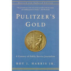 Pulitzer's Gold: A Century of Public Service Journalism