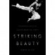Striking Beauty: A Philosophical Look at the Asian Martial Arts