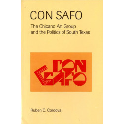 Con Safo: The Chicano Art Group and the Politics of South Texas