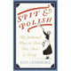 Spit and Polish: Old-Fashioned Ways to Banish Dirt, Dust and Decay
