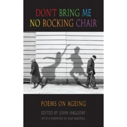 Don't Bring Me No Rocking Chair: Poems on Ageing