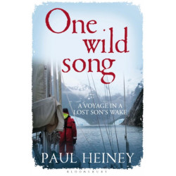 One Wild Song: A Voyage in a Lost Son's Wake