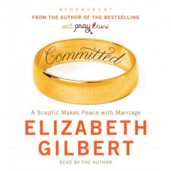 Committed: A Sceptic Makes Peace with Marriage