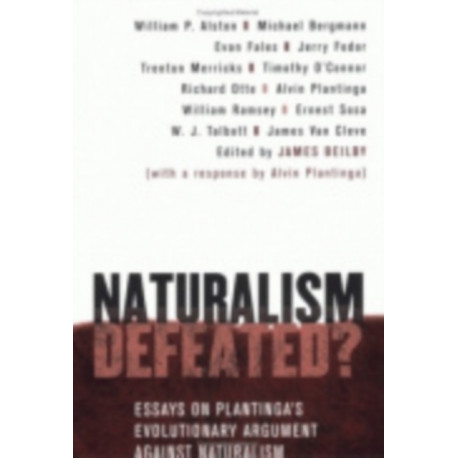 Naturalism Defeated?: Essays on Plantinga's Evolutionary Argument Against Naturalism