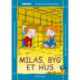 MILAS- BYG ET HUS