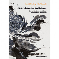 Når historier kolliderer: Om at håndtere konflikter med narrativ mediation