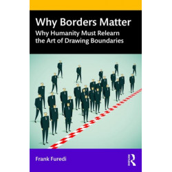 Why Borders Matter: Why Humanity Must Relearn the Art of Drawing Boundaries