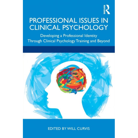 Professional Issues in Clinical Psychology: Developing a Professional Identity through Training and Beyond