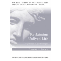 Reclaiming Unlived Life: Experiences in Psychoanalysis