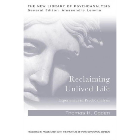 Reclaiming Unlived Life: Experiences in Psychoanalysis