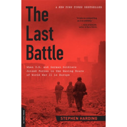 The Last Battle: When U.S. and German Soldiers Joined Forces in the Waning Hours of World War II in Europe