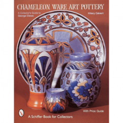 Chameleon Ware Art Pottery: A Collector's Guide to George Clews