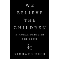 We Believe the Children: A Moral Panic in the 1980s