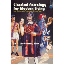 Classical Astrology for Modern Living: From Ptolemy to Psychology & Back Again