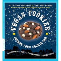 Vegan Cookies Invade Your Cookie Jar: 100 Dairy-Free Recipes for Everyone's Favorite Treats