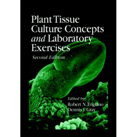 Plant Tissue Culture Concepts and Laboratory Exercises