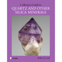 Collector's Guide to Quartz and Other Silica Minerals