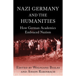 Nazi Germany and The Humanities: How German Academics Embraced Nazism