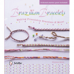 Brazilian Bracelets: Making Friendship Bracelets & More: Making Friendship Bracelets & More