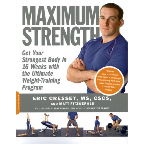 Maximum Strength: Get Your Strongest Body in 16 Weeks with the Ultimate Weight-Training Program