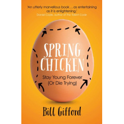 Spring Chicken: Stay Young Forever (or Die Trying)