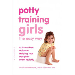 Potty Training Girls the Easy Way: A Stress-Free Guide to Helping Your Daughter Learn Quickly