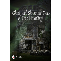 Ghost and Shamanic Tales of True Hauntings