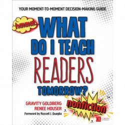What Do I Teach Readers Tomorrow? Nonfiction, Grades 3-8: Your Moment-to-Moment Decision-Making Guide
