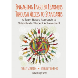 Engaging English Learners Through Access to Standards: A Team-Based Approach to Schoolwide Student Achievement