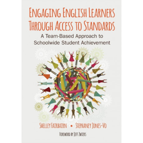 Engaging English Learners Through Access to Standards: A Team-Based Approach to Schoolwide Student Achievement