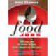 Food Jobs: 150 Great Jobs for Culinary Students, Career Changers and FOOD Lovers