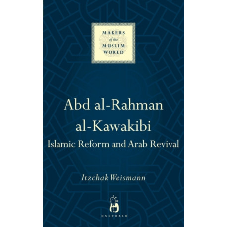 Abd al-Rahman al-Kawakibi: Islamic Reform and Arab Revival