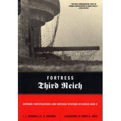 Fortress Third Reich: German Fortifications and Defense Systems in World War II