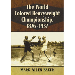 The World Colored Heavyweight Championship, 1876-1937
