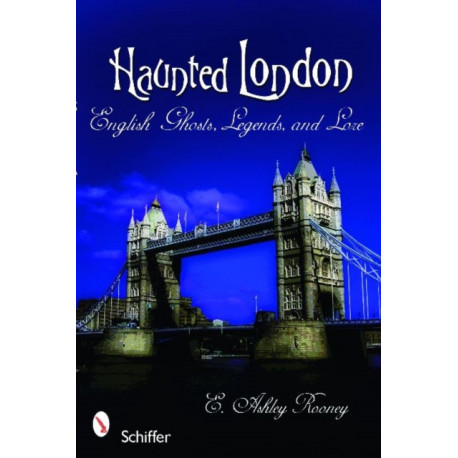 Haunted London: English Ghosts, Legends, and Lore